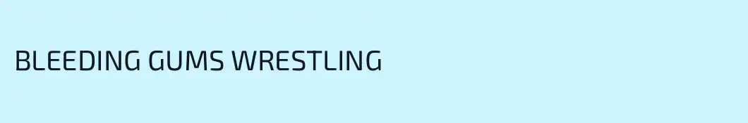 BLEEDING GUMS WRESTLING